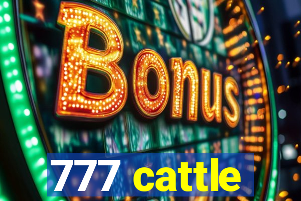 777 cattle